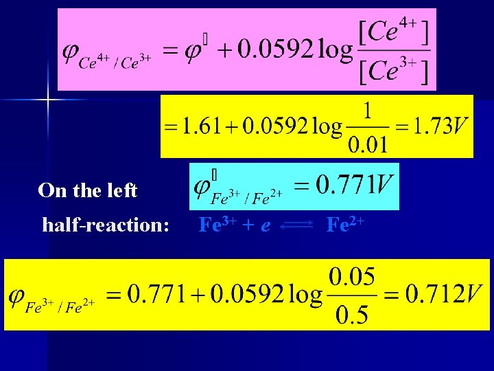 On the left half-reaction: Fe 3+ + e Fe 2+ 