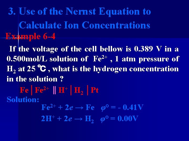 3. Use of the Nernst Equation to Calculate Ion Concentrations Example 6 -4 If