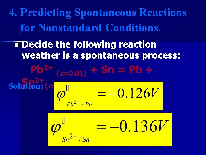 4. Predicting Spontaneous Reactions for Nonstandard Conditions. n Decide the following reaction weather is