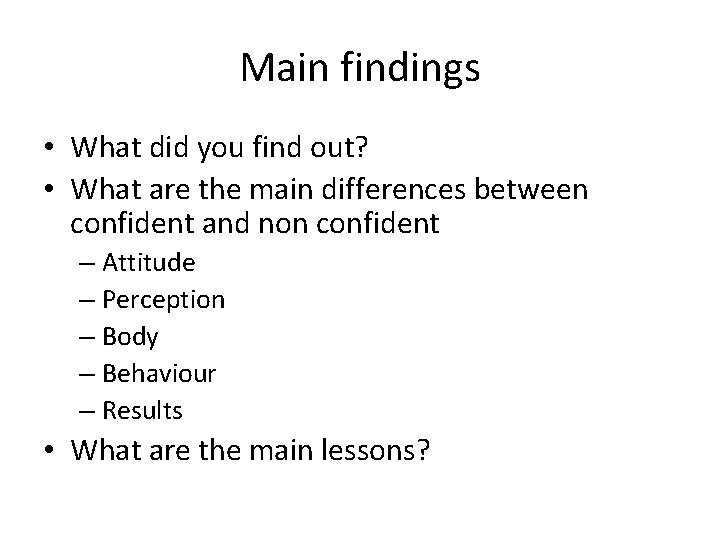Main findings • What did you find out? • What are the main differences