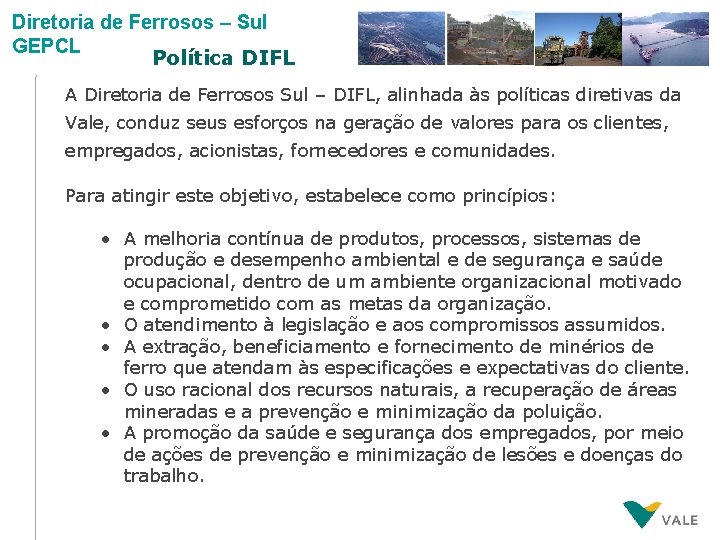 Diretoria de Ferrosos – Sul GEPCL Política DIFL A Diretoria de Ferrosos Sul –
