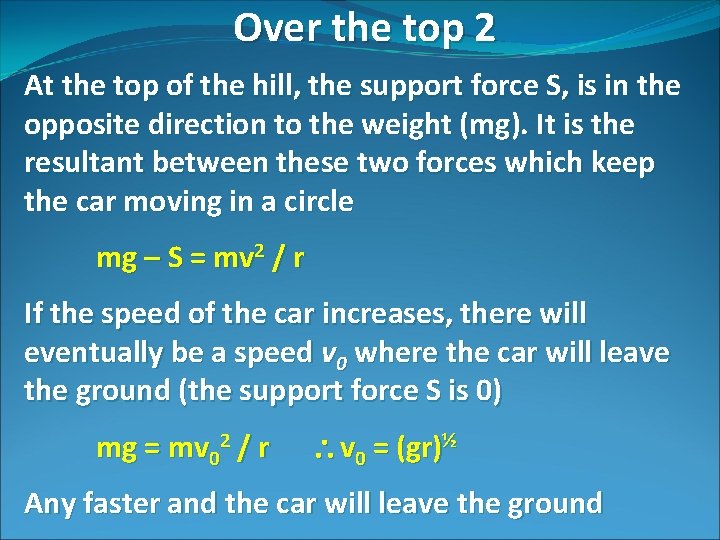 Over the top 2 At the top of the hill, the support force S,