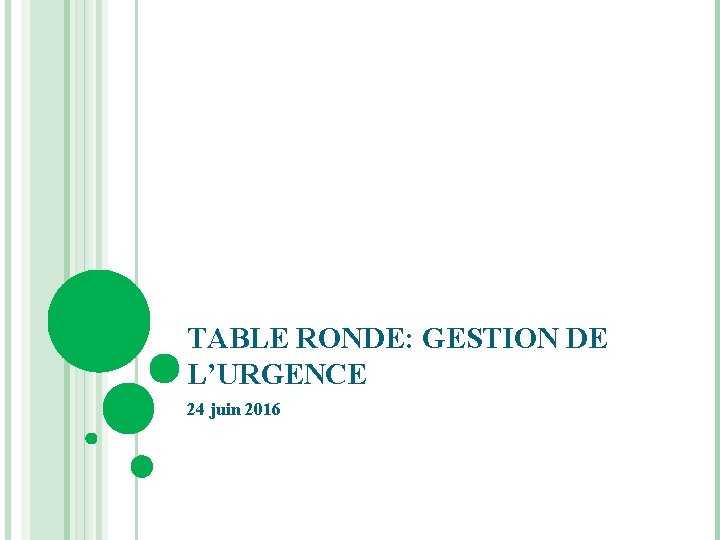 TABLE RONDE: GESTION DE L’URGENCE 24 juin 2016 