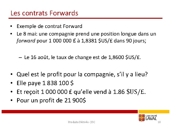 Les contrats Forwards • Exemple de contrat Forward • Le 8 mai: une compagnie