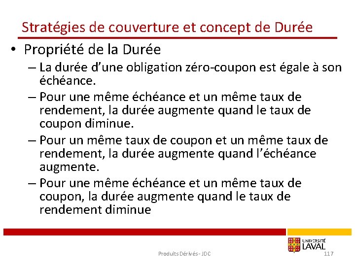 Stratégies de couverture et concept de Durée • Propriété de la Durée – La