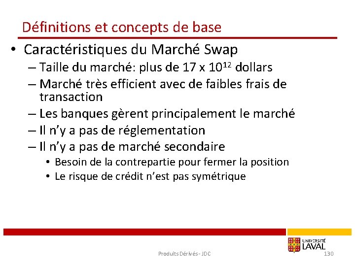Définitions et concepts de base • Caractéristiques du Marché Swap – Taille du marché: