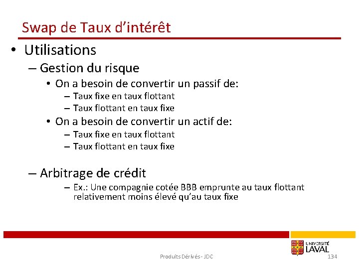 Swap de Taux d’intérêt • Utilisations – Gestion du risque • On a besoin