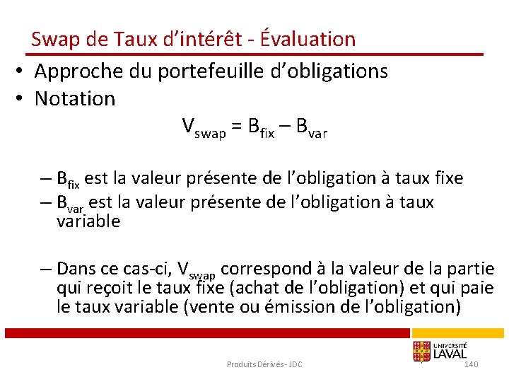 Swap de Taux d’intérêt - Évaluation • Approche du portefeuille d’obligations • Notation Vswap