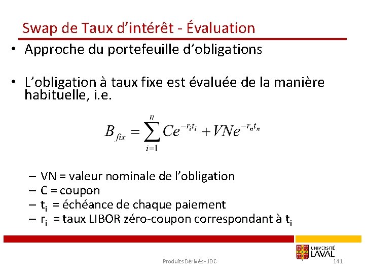 Swap de Taux d’intérêt - Évaluation • Approche du portefeuille d’obligations • L’obligation à