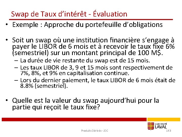 Swap de Taux d’intérêt - Évaluation • Exemple : Approche du portefeuille d’obligations •