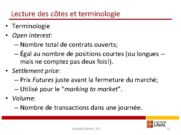 Lecture des côtes et terminologie • Terminologie • Open interest: – Nombre total de