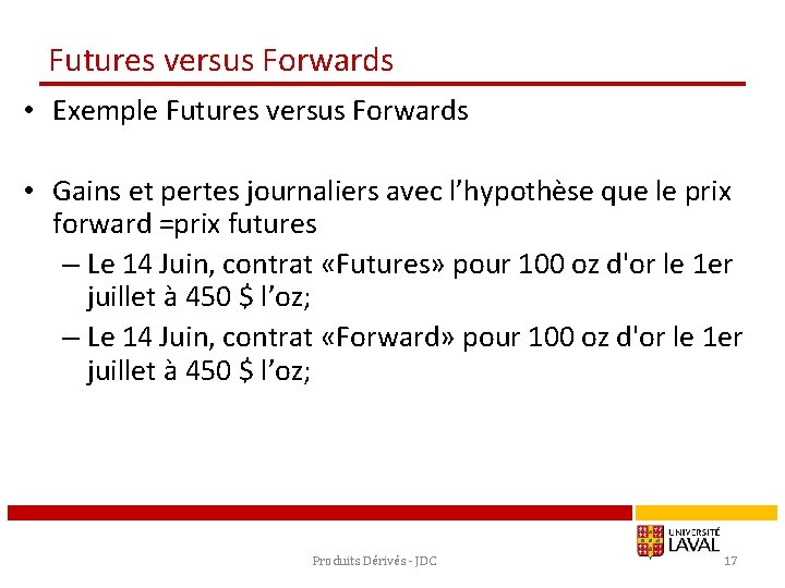 Futures versus Forwards • Exemple Futures versus Forwards • Gains et pertes journaliers avec