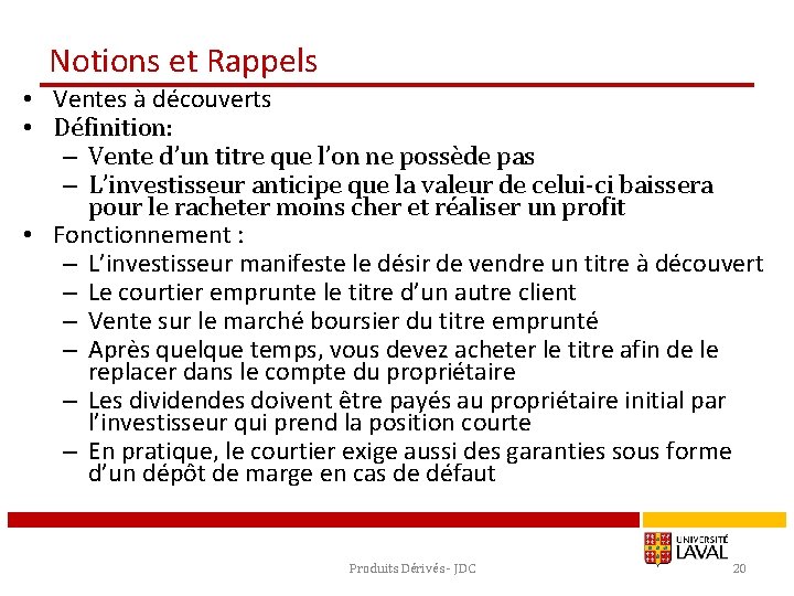 Notions et Rappels • Ventes à découverts • Définition: – Vente d’un titre que