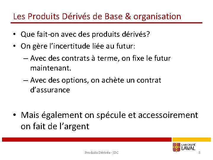 Les Produits Dérivés de Base & organisation • Que fait-on avec des produits dérivés?