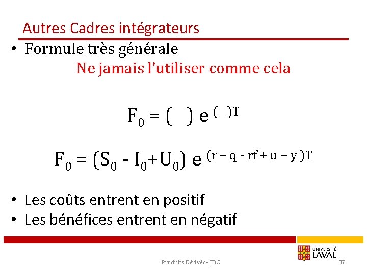 Autres Cadres intégrateurs • Formule très générale Ne jamais l’utiliser comme cela F 0