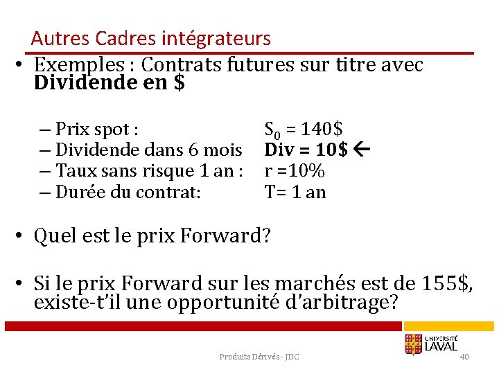 Autres Cadres intégrateurs • Exemples : Contrats futures sur titre avec Dividende en $