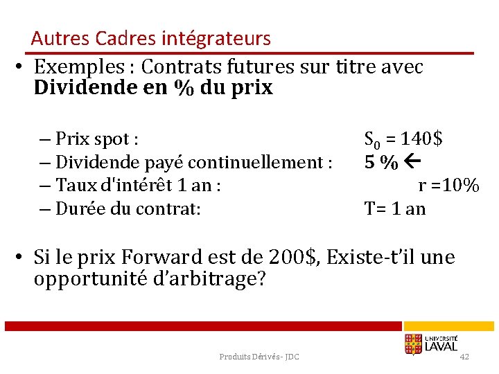 Autres Cadres intégrateurs • Exemples : Contrats futures sur titre avec Dividende en %