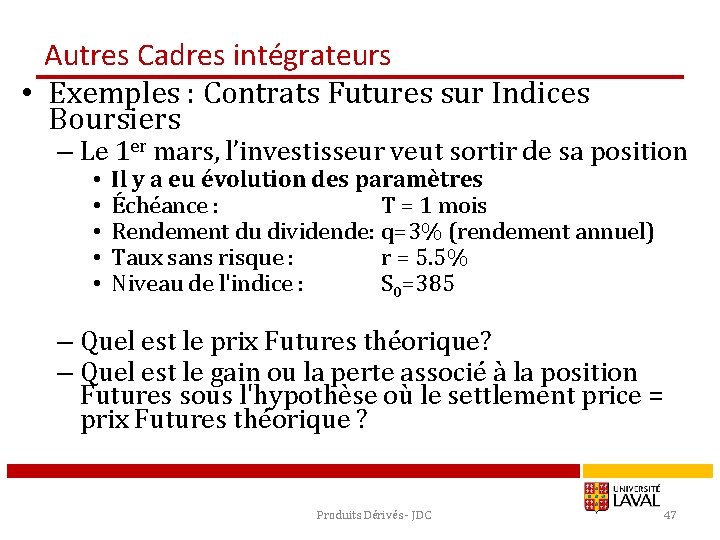 Autres Cadres intégrateurs • Exemples : Contrats Futures sur Indices Boursiers – Le 1