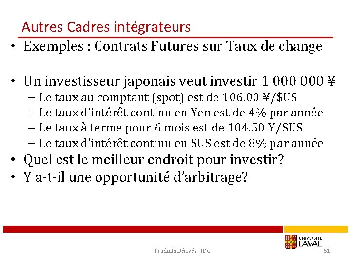 Autres Cadres intégrateurs • Exemples : Contrats Futures sur Taux de change • Un