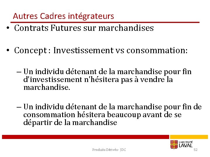 Autres Cadres intégrateurs • Contrats Futures sur marchandises • Concept : Investissement vs consommation: