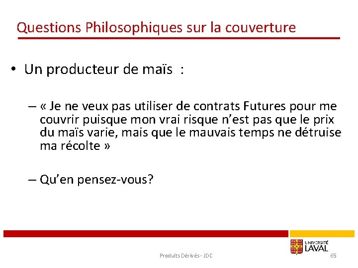 Questions Philosophiques sur la couverture • Un producteur de maïs : – « Je