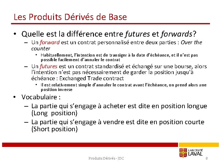 Les Produits Dérivés de Base • Quelle est la différence entre futures et forwards?