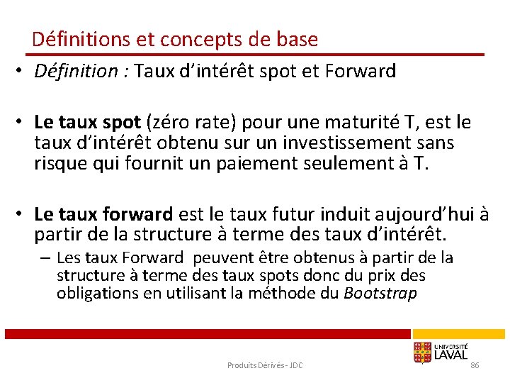 Définitions et concepts de base • Définition : Taux d’intérêt spot et Forward •