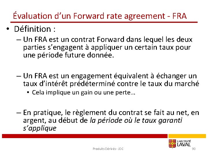 Évaluation d’un Forward rate agreement - FRA • Définition : – Un FRA est