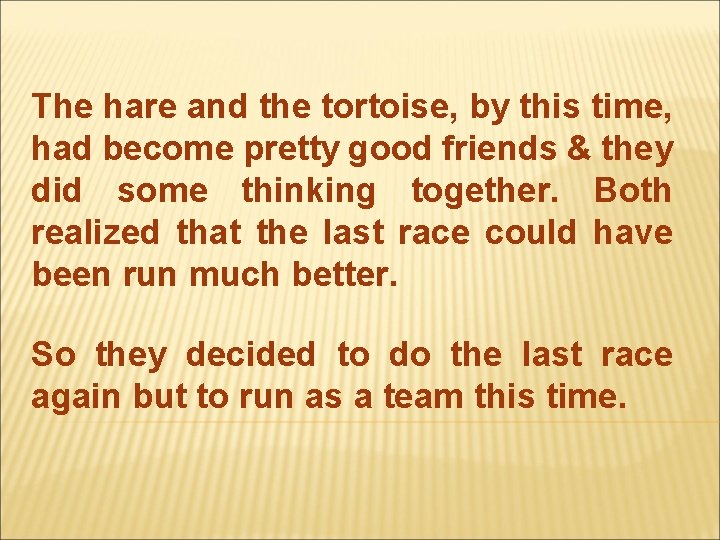 The hare and the tortoise, by this time, had become pretty good friends & The hare and the tortoise, by this time, had become pretty good friends &