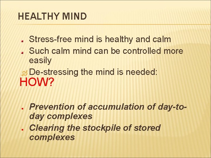 HEALTHY MIND Stress-free mind is healthy and calm Such calm mind can be controlled