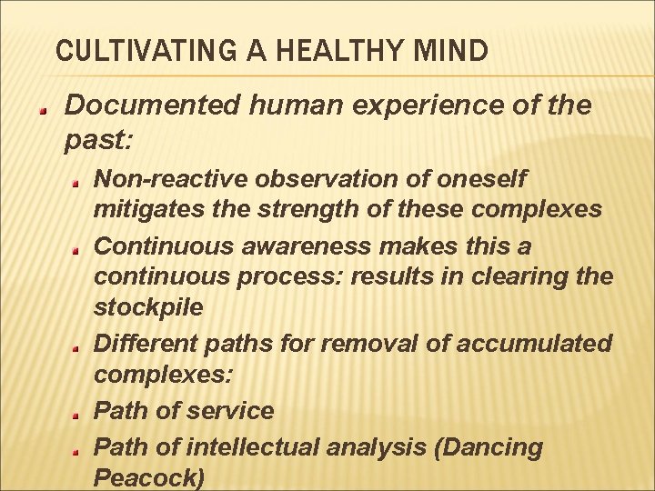 CULTIVATING A HEALTHY MIND Documented human experience of the past: Non-reactive observation of oneself