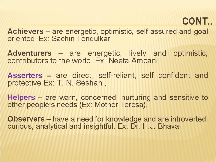 CONT. . Achievers – are energetic, optimistic, self assured and goal oriented Ex: Sachin CONT. . Achievers – are energetic, optimistic, self assured and goal oriented Ex: Sachin