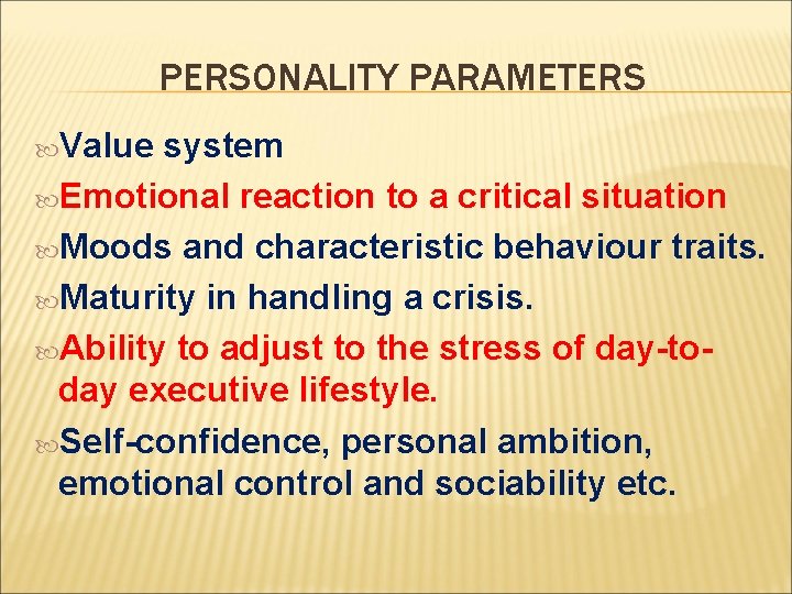 PERSONALITY PARAMETERS Value system Emotional reaction to a critical situation Moods and characteristic behaviour