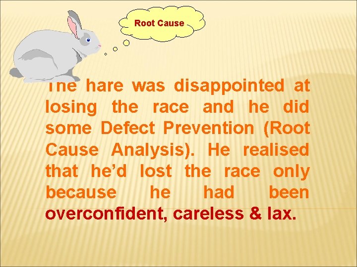 Root Cause The hare was disappointed at losing the race and he did some Root Cause The hare was disappointed at losing the race and he did some