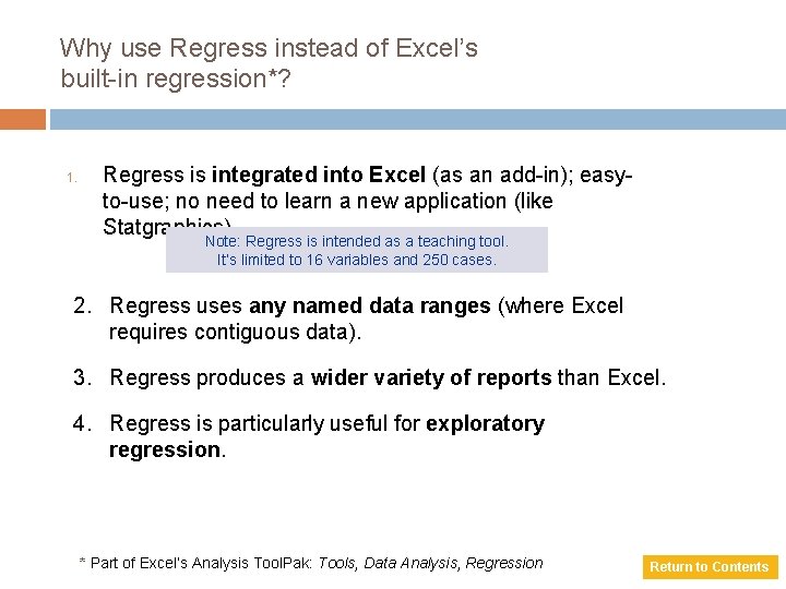 Why use Regress instead of Excel’s built-in regression*? 1. Regress is integrated into Excel