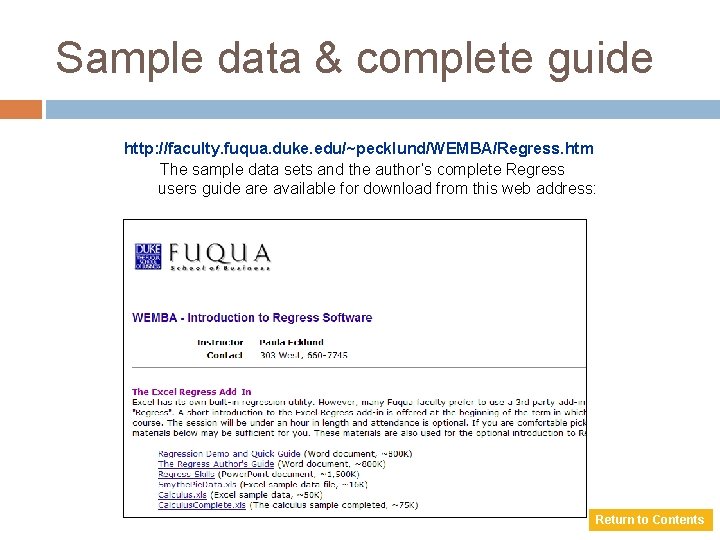 Sample data & complete guide http: //faculty. fuqua. duke. edu/~pecklund/WEMBA/Regress. htm The sample data