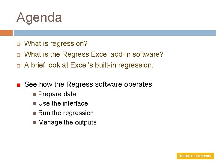 Agenda What is regression? What is the Regress Excel add-in software? A brief look
