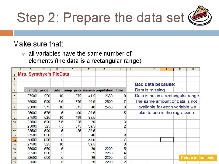 Step 2: Prepare the data set Make sure that: all variables have the same