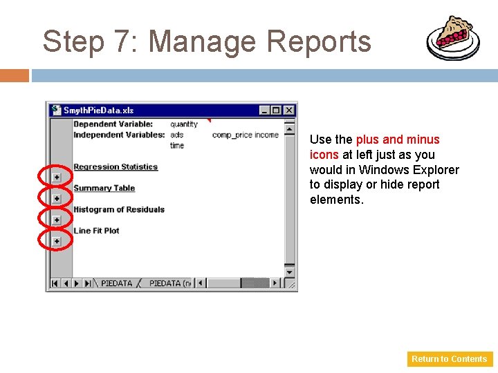 Step 7: Manage Reports Use the plus and minus icons at left just as