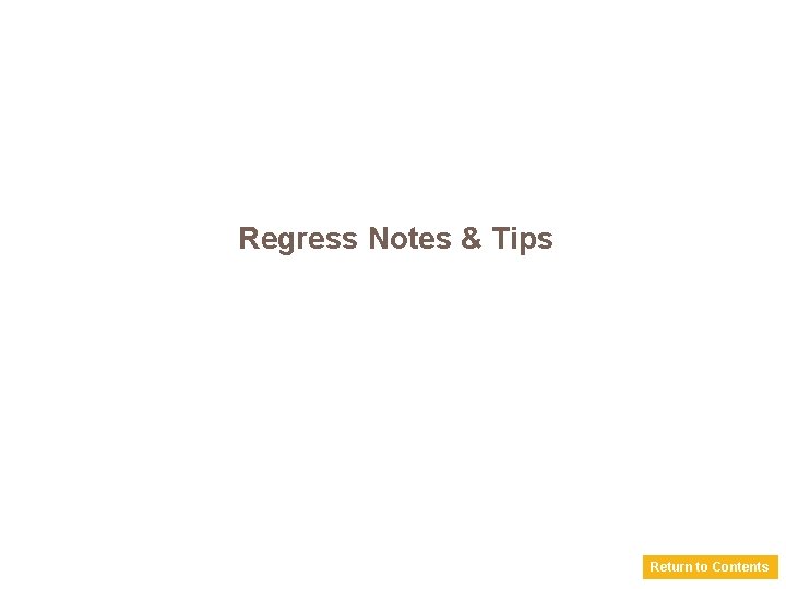 Regress Notes & Tips Return to Contents 