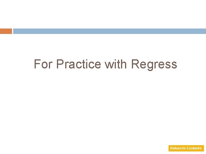 For Practice with Regress Return to Contents 