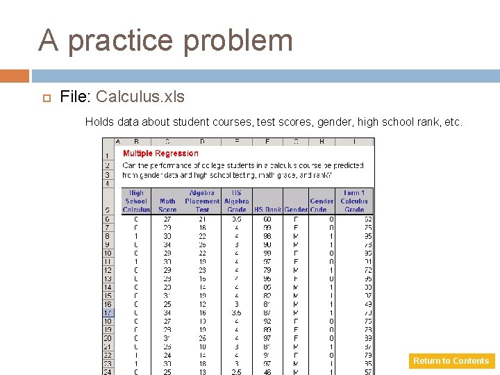 A practice problem File: Calculus. xls Holds data about student courses, test scores, gender,