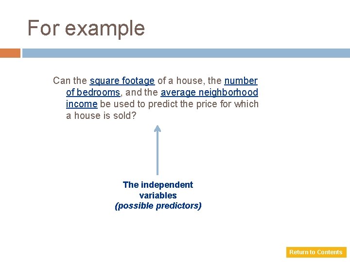 For example Can the square footage of a house, the number of bedrooms, and