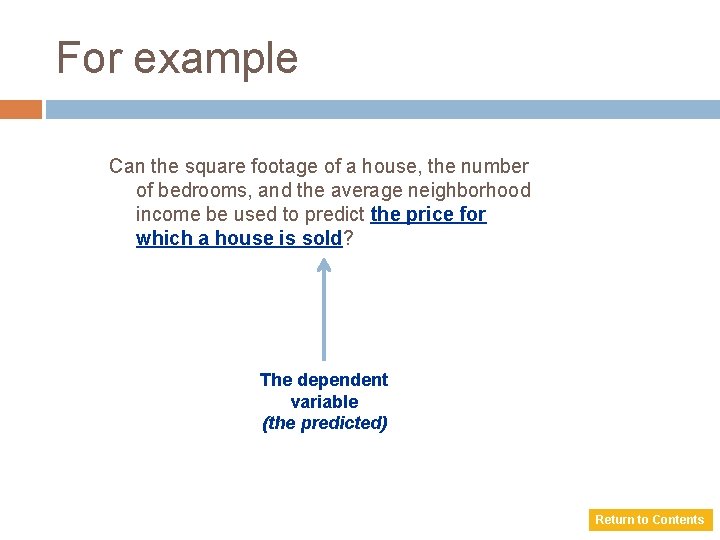For example Can the square footage of a house, the number of bedrooms, and