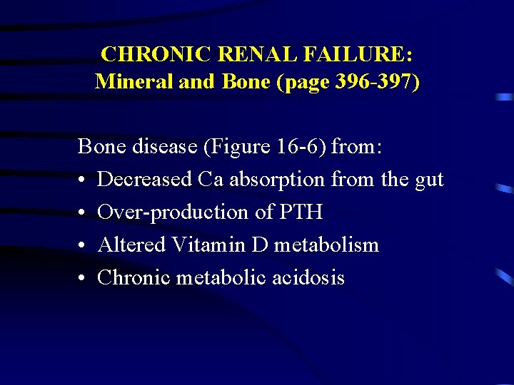 CHRONIC RENAL FAILURE: Mineral and Bone (page 396 -397) Bone disease (Figure 16 -6)