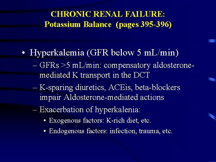 CHRONIC RENAL FAILURE: Potassium Balance (pages 395 -396) • Hyperkalemia (GFR below 5 m.