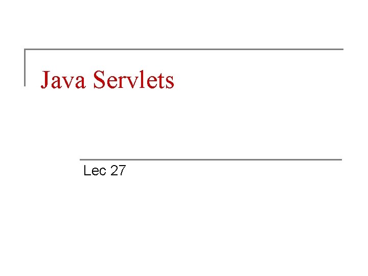 Java Servlets Lec 27 