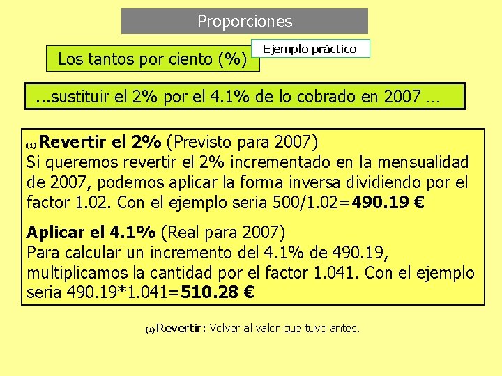 Proporciones Los tantos por ciento (%) Ejemplo práctico . . . sustituir el 2%