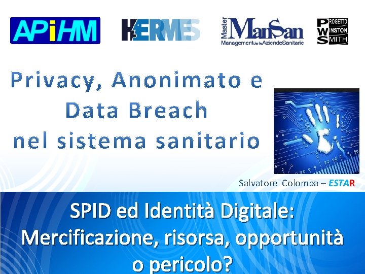 Salvatore Colomba – ESTAR SPID ed Identità Digitale: Mercificazione, risorsa, opportunità e. Privacy -