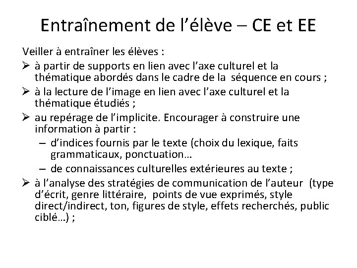 Entraînement de l’élève – CE et EE Veiller à entraîner les élèves : Ø